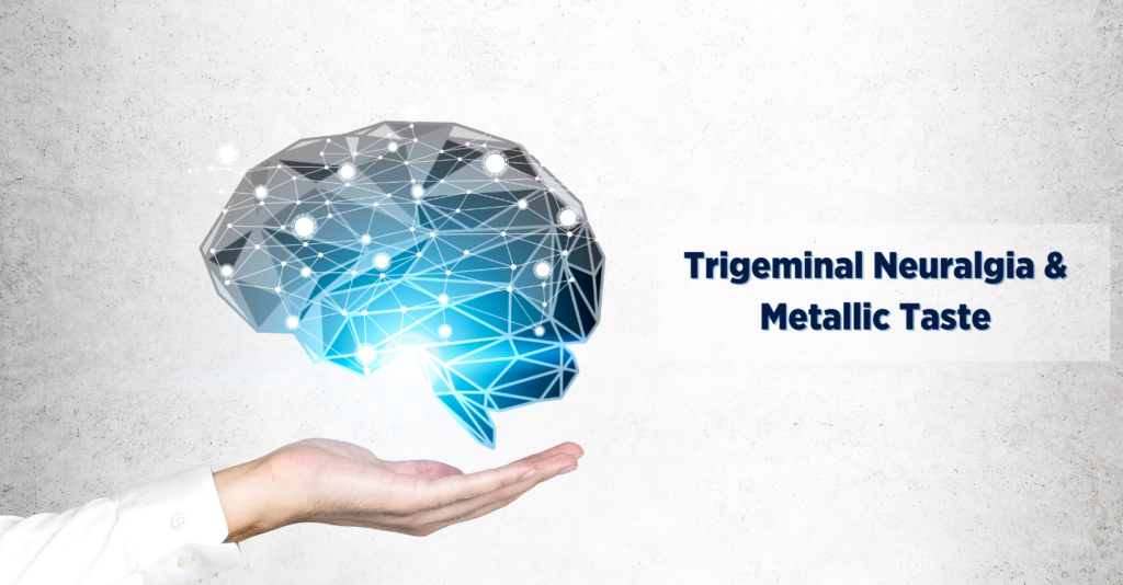 Trigeminal Neuralgia and Metallic Taste 2