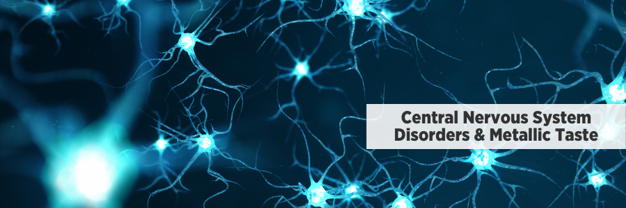 Central Nervous System Disorders & Metallic Tastes | MetaQil