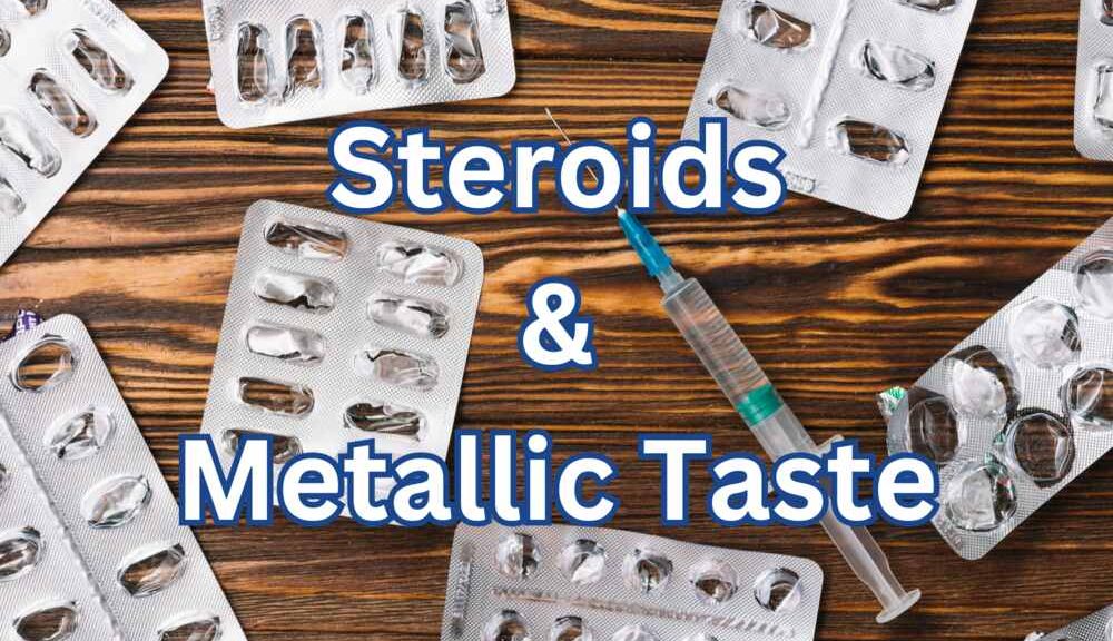 How Steroids Can Trigger Metallic Taste Sensation