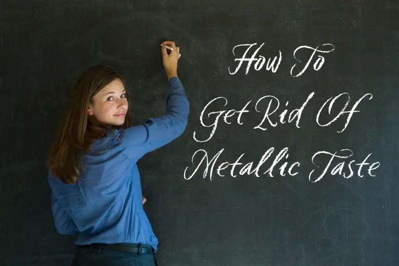 How to get rid of metallic taste